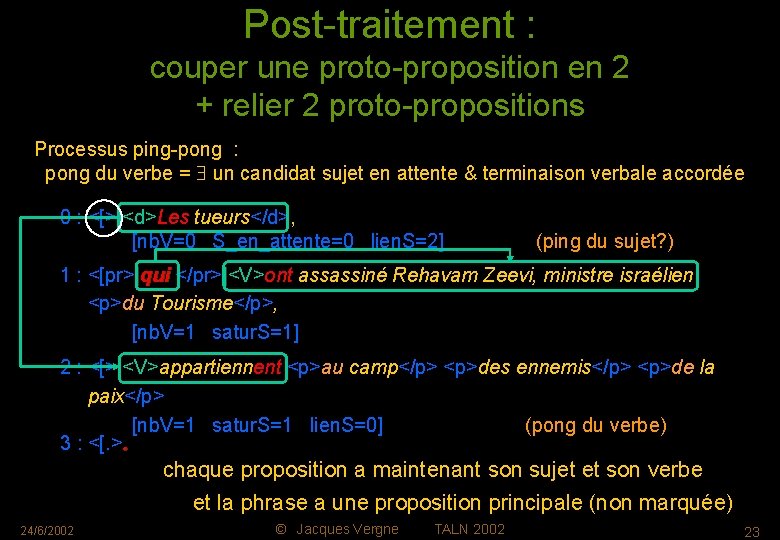 Post-traitement : couper une proto-proposition en 2 + relier 2 proto-propositions Processus ping-pong :