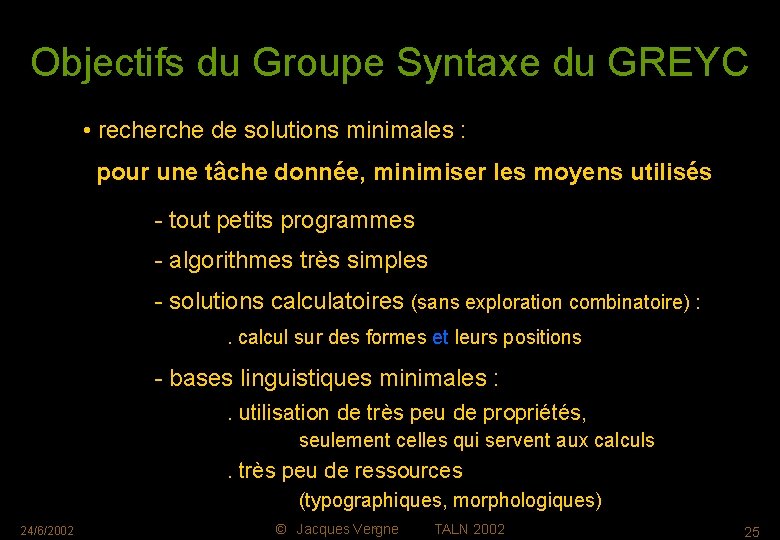 Objectifs du Groupe Syntaxe du GREYC • recherche de solutions minimales : pour une