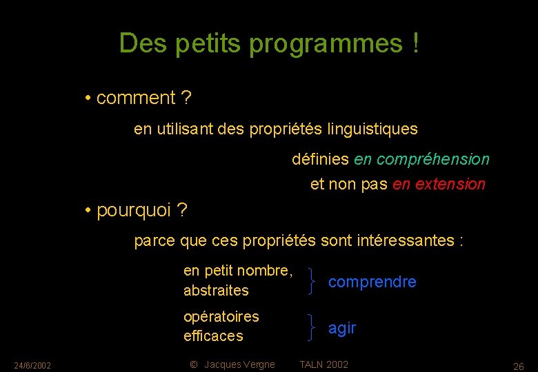 Des petits programmes ! • comment ? en utilisant des propriétés linguistiques définies en