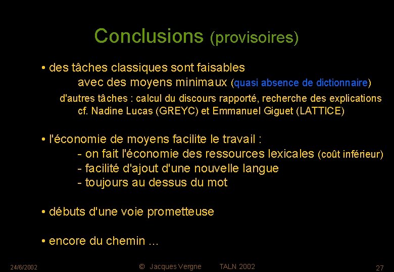 Conclusions (provisoires) • des tâches classiques sont faisables avec des moyens minimaux (quasi absence