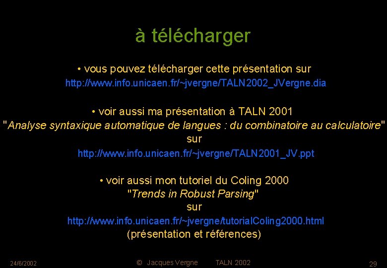 à télécharger • vous pouvez télécharger cette présentation sur http: //www. info. unicaen. fr/~jvergne/TALN