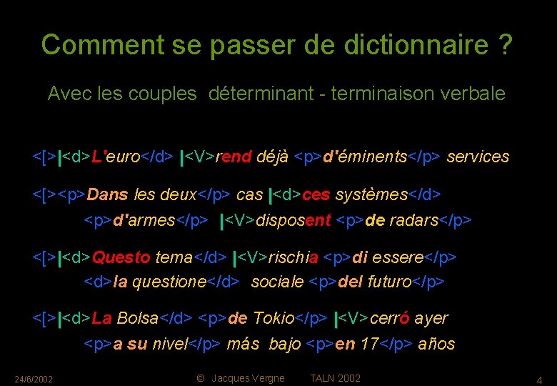 Comment se passer de dictionnaire ? couplesdedéterminant terminaison Avec les débuts proposition, - les