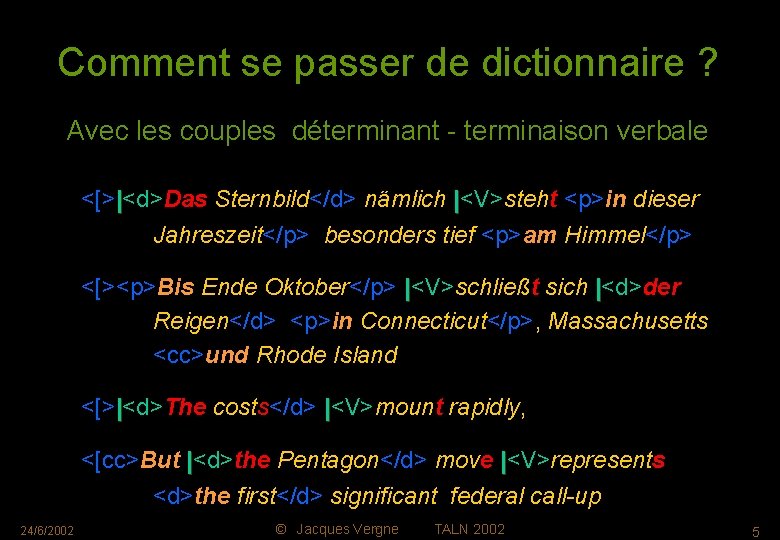 Comment se passer de dictionnaire ? Avec les couples déterminant - terminaison verbale <[>|<d>Das