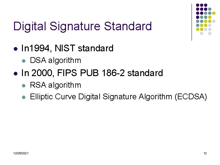 Digital Signature Standard l In 1994, NIST standard l l DSA algorithm In 2000,