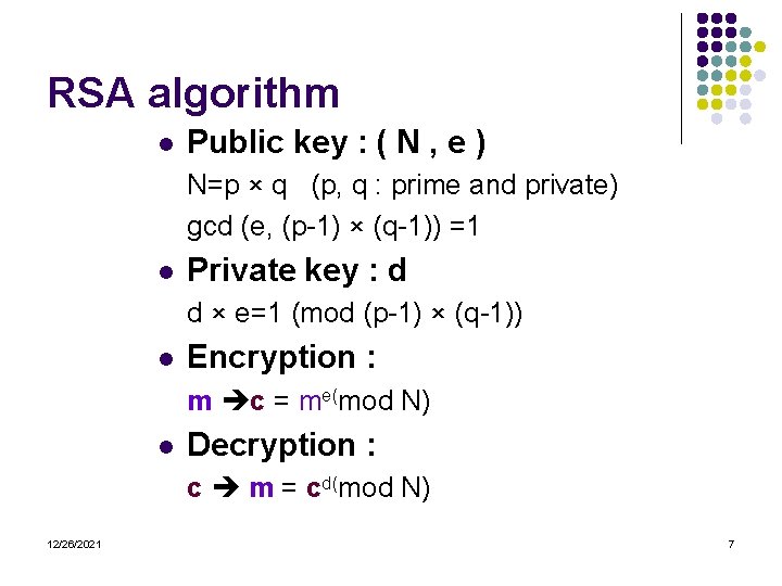 RSA algorithm l Public key : ( N , e ) N=p × q