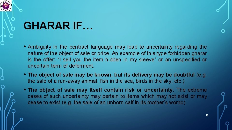 GHARAR IF… • Ambiguity in the contract language may lead to uncertainty regarding the