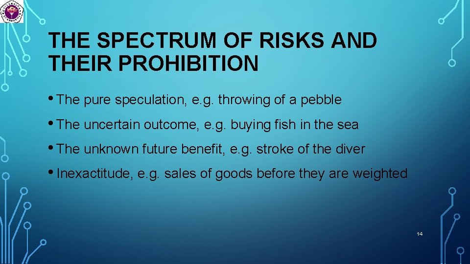 THE SPECTRUM OF RISKS AND THEIR PROHIBITION • The pure speculation, e. g. throwing