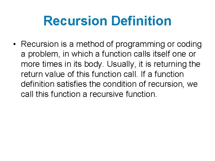 Recursion Definition • Recursion is a method of programming or coding a problem, in Recursion Definition • Recursion is a method of programming or coding a problem, in