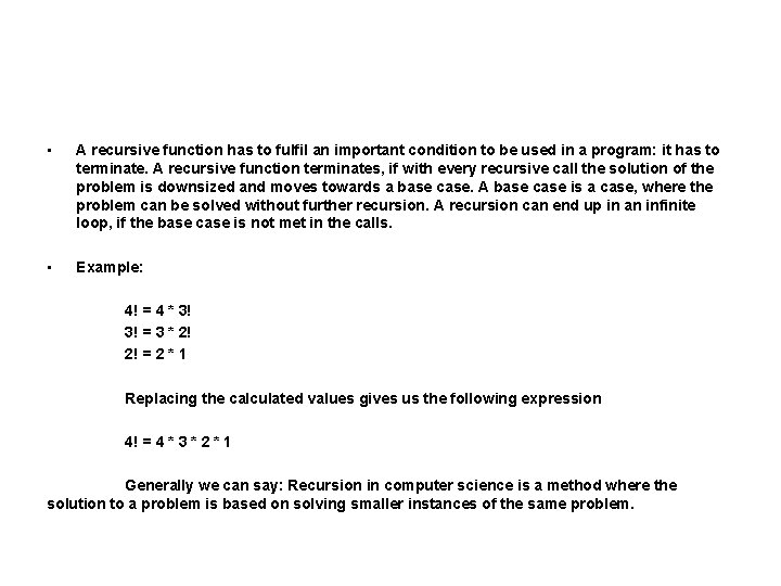 • A recursive function has to fulfil an important condition to be used • A recursive function has to fulfil an important condition to be used