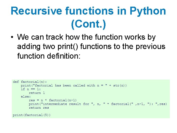 Recursive functions in Python (Cont. ) • We can track how the function works Recursive functions in Python (Cont. ) • We can track how the function works