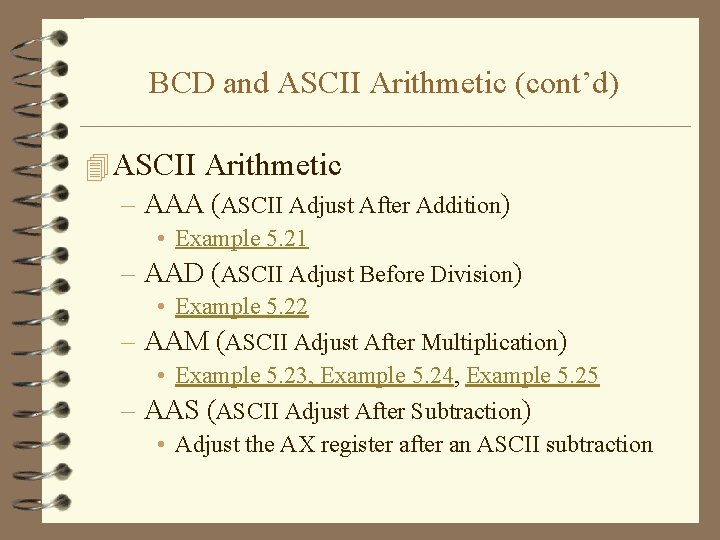 BCD and ASCII Arithmetic (cont’d) 4 ASCII Arithmetic – AAA (ASCII Adjust After Addition)