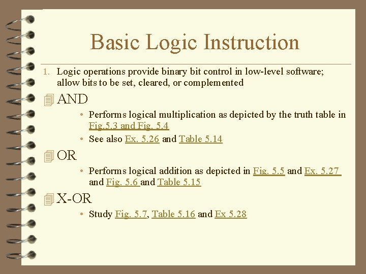 Basic Logic Instruction 1. Logic operations provide binary bit control in low-level software; allow