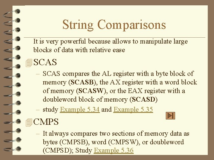 String Comparisons It is very powerful because allows to manipulate large blocks of data