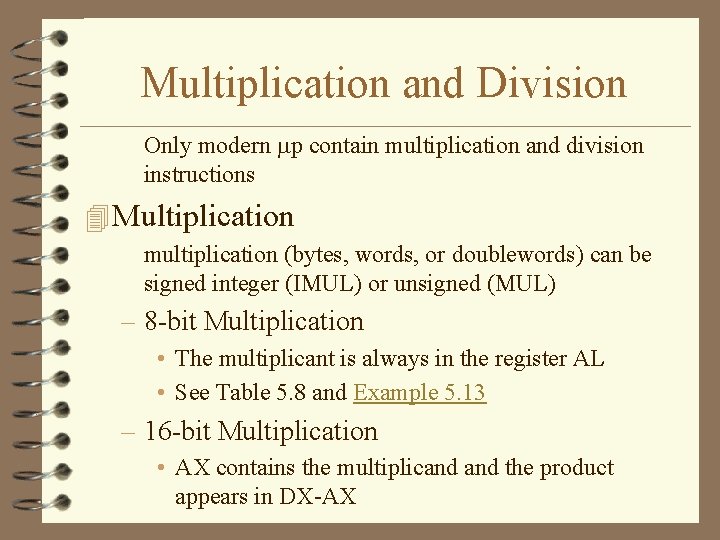 Multiplication and Division Only modern p contain multiplication and division instructions 4 Multiplication multiplication