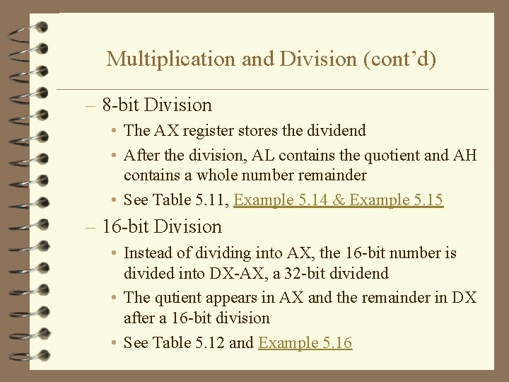 Multiplication and Division (cont’d) – 8 -bit Division • The AX register stores the
