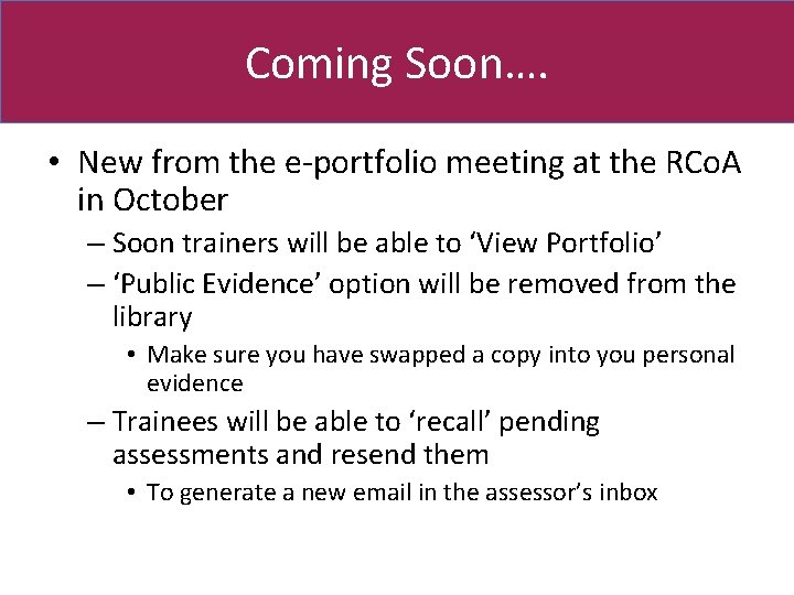 Coming Soon…. • New from the e-portfolio meeting at the RCo. A in October