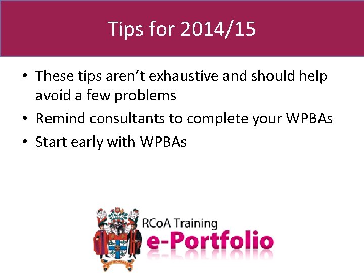 Tips for 2014/15 • These tips aren’t exhaustive and should help avoid a few