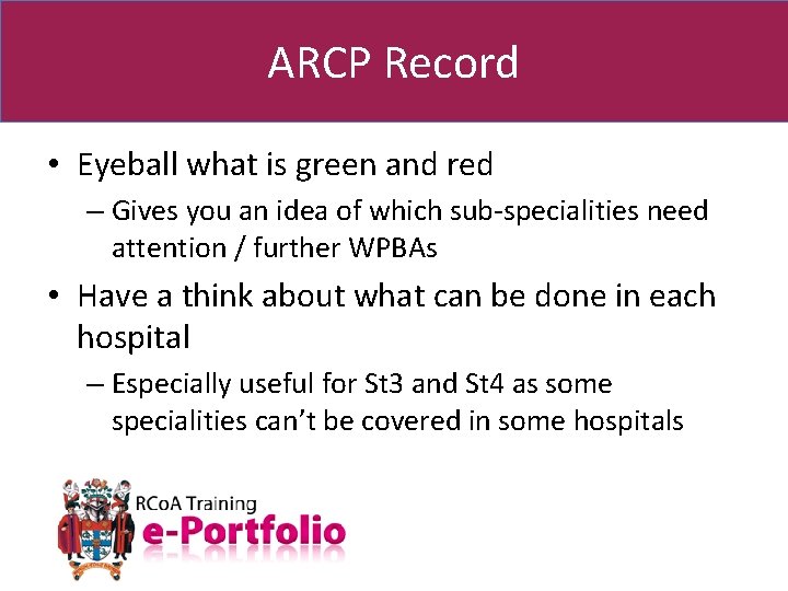 ARCP Record • Eyeball what is green and red – Gives you an idea