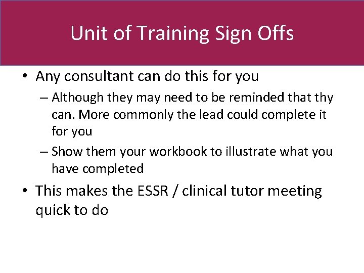 Unit of Training Sign Offs • Any consultant can do this for you –