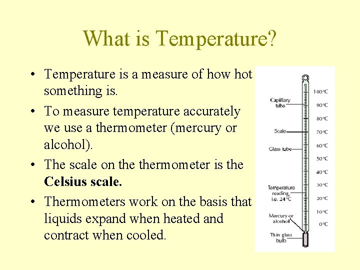 What is Temperature? • Temperature is a measure of how hot something is. •