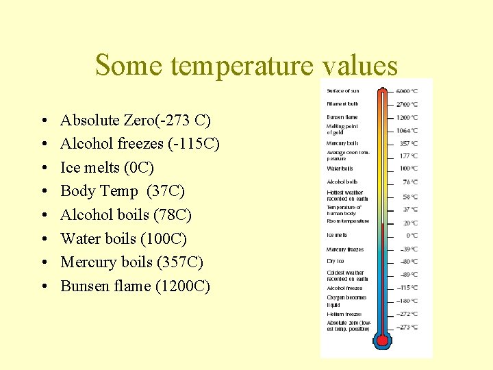Some temperature values • • Absolute Zero(-273 C) Alcohol freezes (-115 C) Ice melts