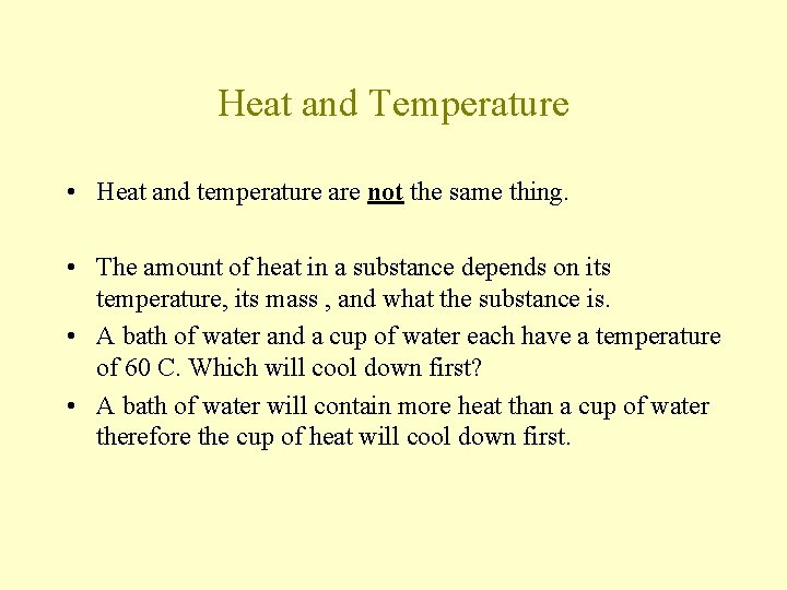 Heat and Temperature • Heat and temperature are not the same thing. • The