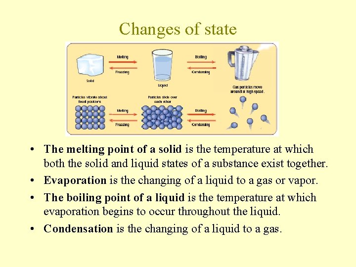 Changes of state • The melting point of a solid is the temperature at