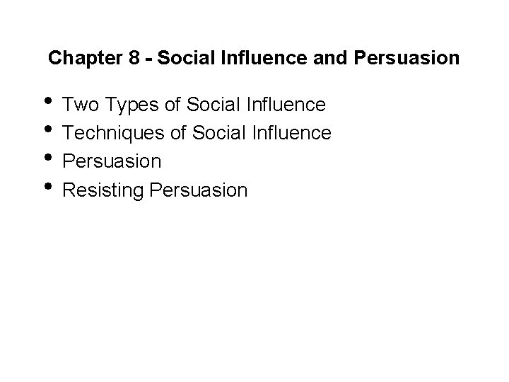 Chapter 8 - Social Influence and Persuasion • Two Types of Social Influence •