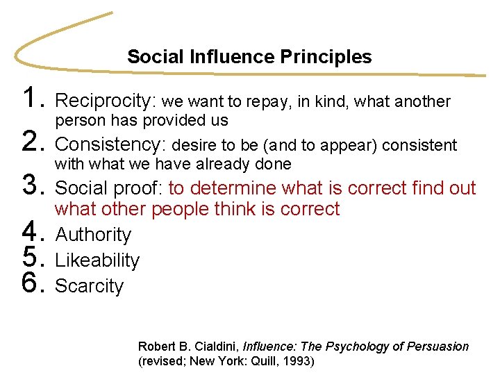 Social Influence Principles 1. Reciprocity: we want to repay, in kind, what another person
