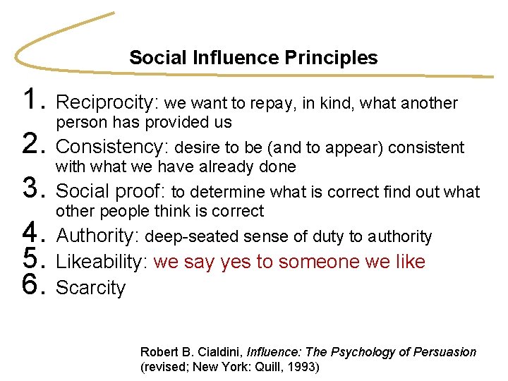 Social Influence Principles 1. Reciprocity: we want to repay, in kind, what another person