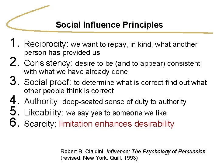 Social Influence Principles 1. Reciprocity: we want to repay, in kind, what another person