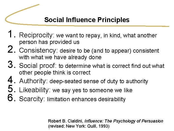 Social Influence Principles 1. Reciprocity: we want to repay, in kind, what another person