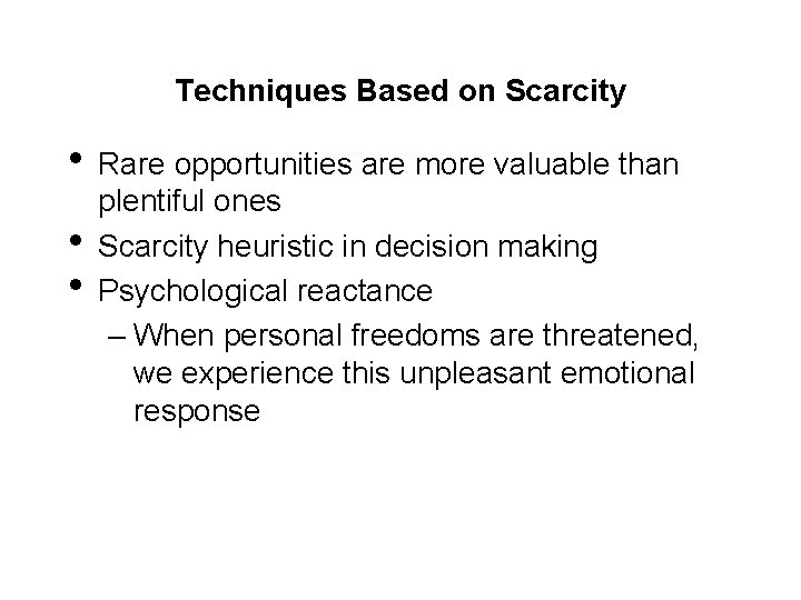 Techniques Based on Scarcity • Rare opportunities are more valuable than • • plentiful