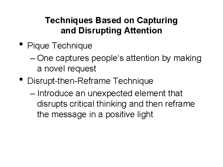 Techniques Based on Capturing and Disrupting Attention • Pique Technique • – One captures