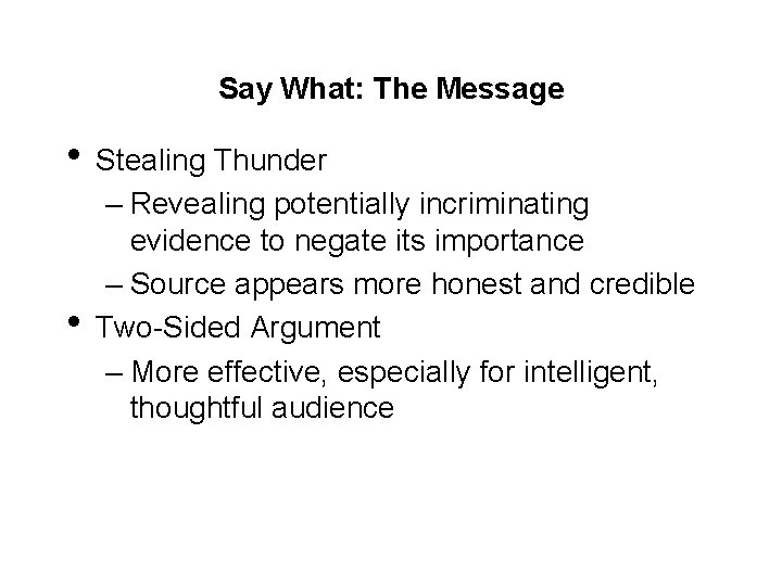 Say What: The Message • Stealing Thunder • – Revealing potentially incriminating evidence to