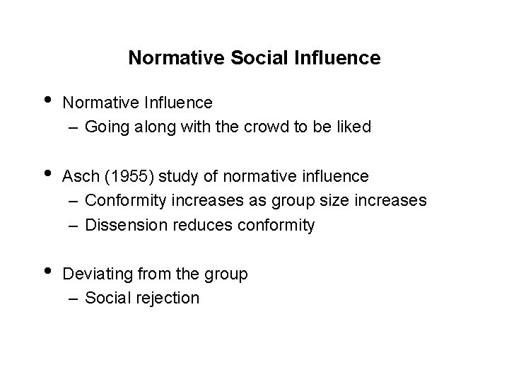 Normative Social Influence • Normative Influence – Going along with the crowd to be