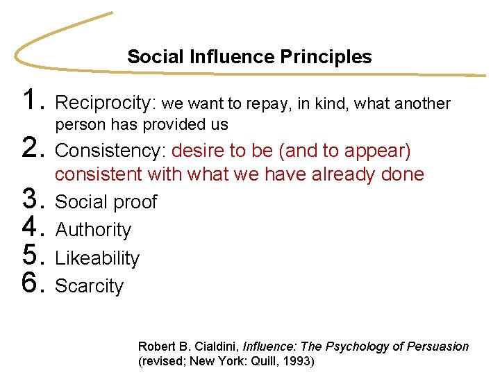 Social Influence Principles 1. Reciprocity: we want to repay, in kind, what another person