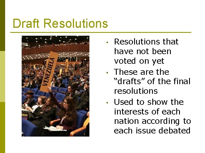 Draft Resolutions • • • Resolutions that have not been voted on yet These