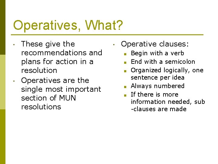 Operatives, What? • • These give the recommendations and plans for action in a