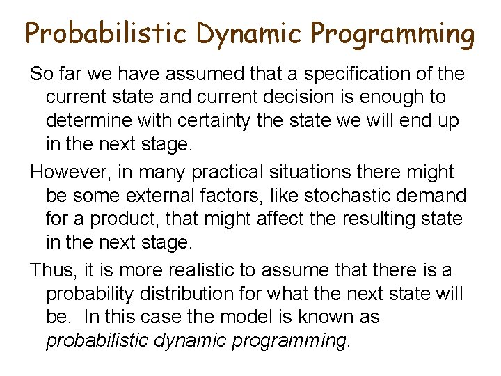 Probabilistic Dynamic Programming So far we have assumed that a specification of the current