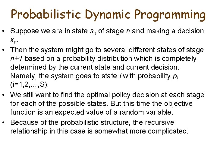 Probabilistic Dynamic Programming • Suppose we are in state sn of stage n and