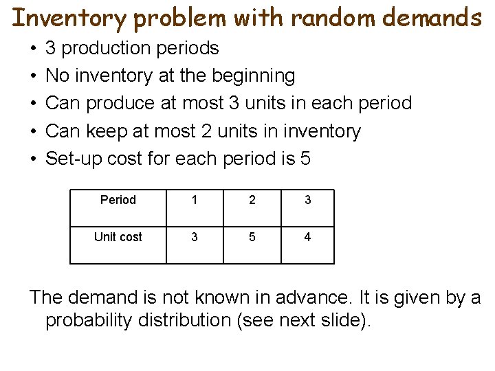 Inventory problem with random demands • • • 3 production periods No inventory at