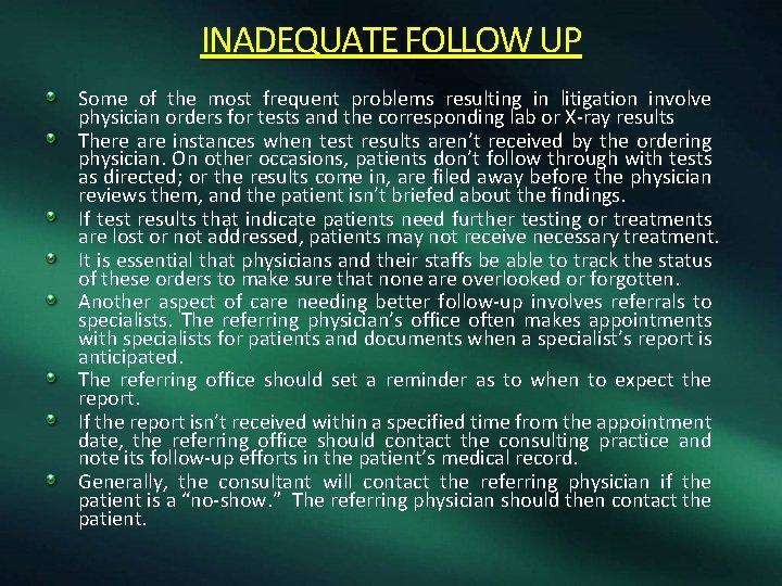 INADEQUATE FOLLOW UP Some of the most frequent problems resulting in litigation involve physician