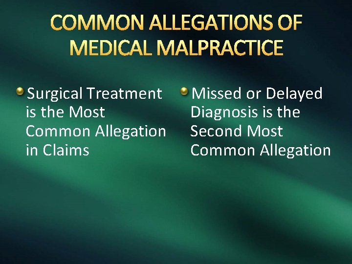 COMMON ALLEGATIONS OF MEDICAL MALPRACTICE Surgical Treatment is the Most Common Allegation in Claims