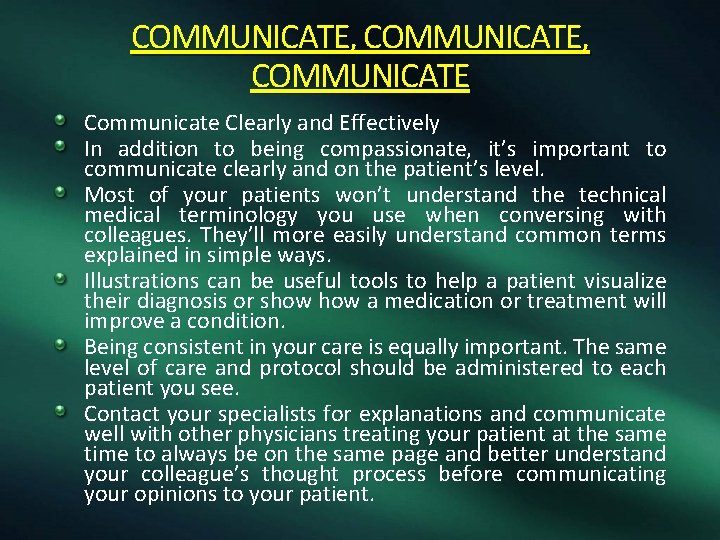 COMMUNICATE, COMMUNICATE Communicate Clearly and Effectively In addition to being compassionate, it’s important to