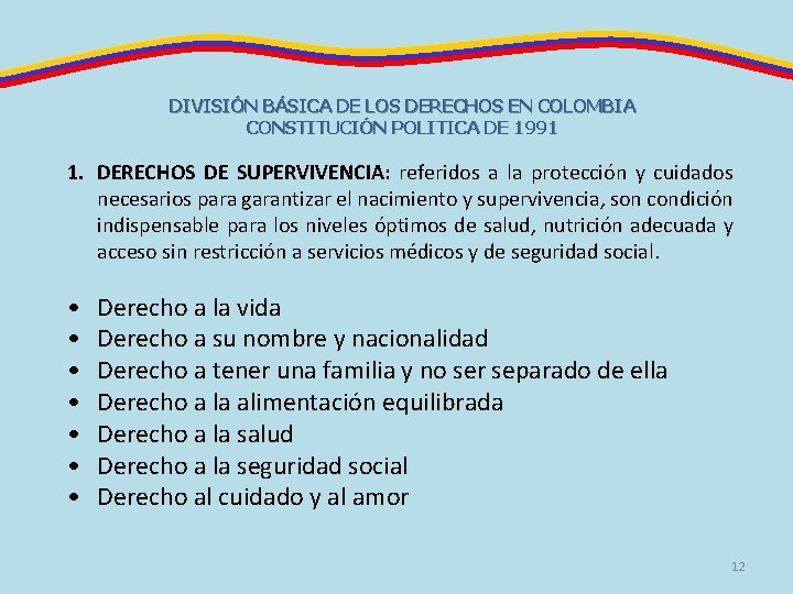 DIVISIÓN BÁSICA DE LOS DERECHOS EN COLOMBIA CONSTITUCIÓN POLITICA DE 1991 1. DERECHOS DE