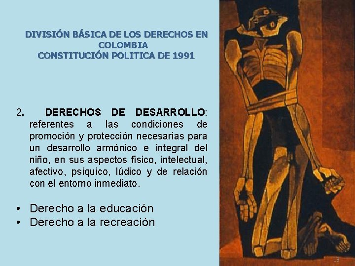 DIVISIÓN BÁSICA DE LOS DERECHOS EN COLOMBIA CONSTITUCIÓN POLITICA DE 1991 2. DERECHOS DE