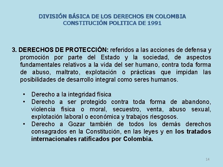 DIVISIÓN BÁSICA DE LOS DERECHOS EN COLOMBIA CONSTITUCIÓN POLITICA DE 1991 3. DERECHOS DE