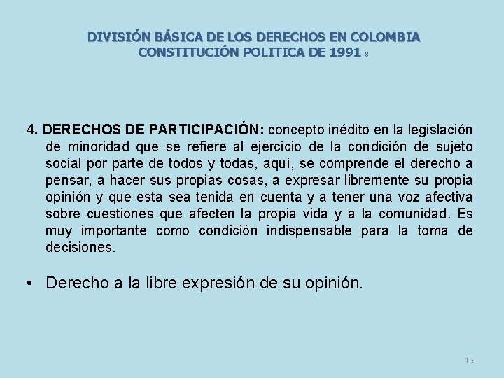 DIVISIÓN BÁSICA DE LOS DERECHOS EN COLOMBIA CONSTITUCIÓN POLITICA DE 1991 8 4. DERECHOS