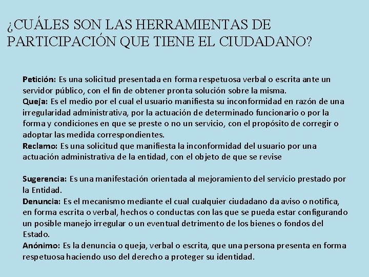 ¿CUÁLES SON LAS HERRAMIENTAS DE PARTICIPACIÓN QUE TIENE EL CIUDADANO? Petición: Es una solicitud